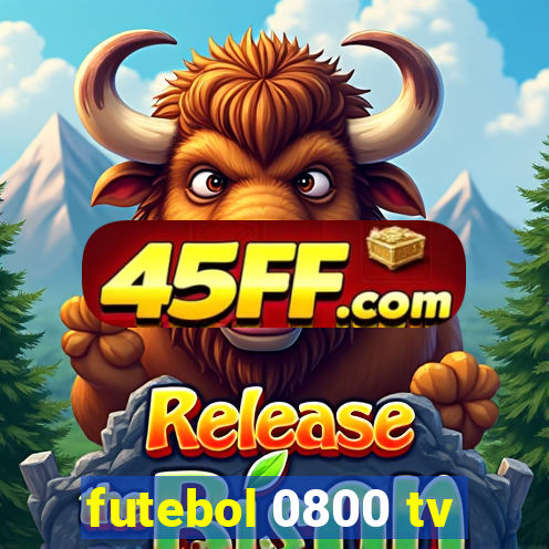futebol 0800 tv